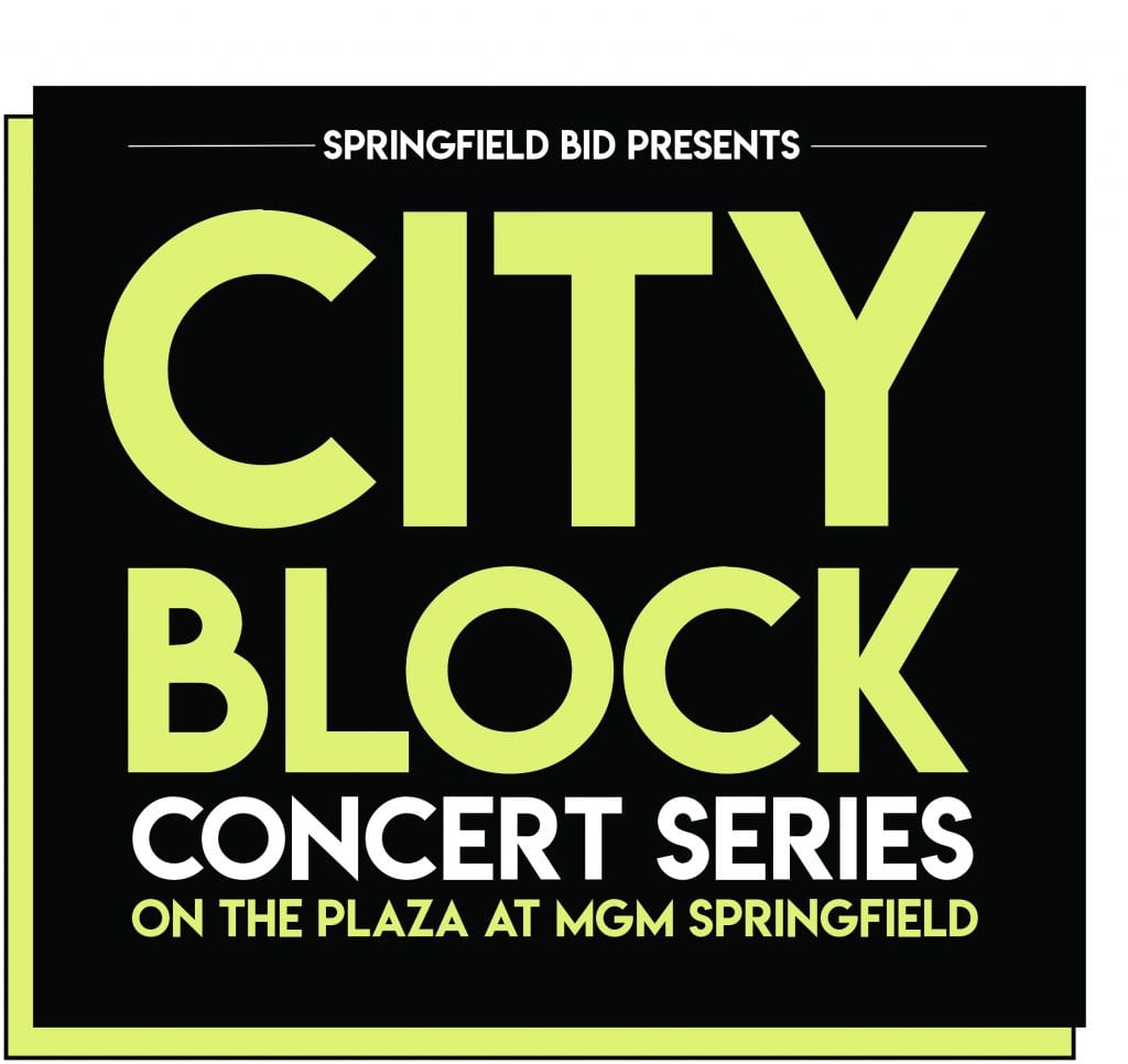 Cityblock Concerts on the Plaza at MGM Springfield Springfield BID